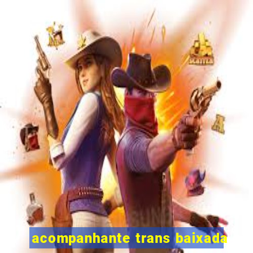 acompanhante trans baixada